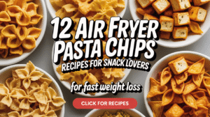 12 Air Fryer Pasta Chips Recipes for Snack Lovers