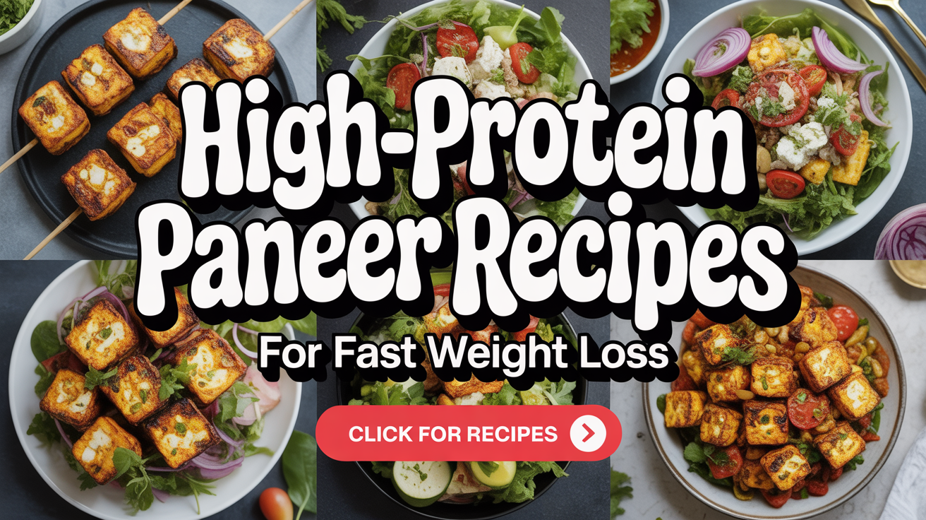 10 High-Protein Paneer Recipes for Weight Loss