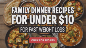 Family Dinner Recipes for Under $10